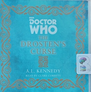 Doctor Who - The Drosten's Curse written by A.L. Kennedy performed by Clare Corbett on Audio CD (Unabridged)